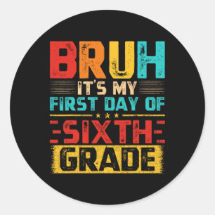 Vintage Bruh It’s My First Day Of 6th Grade Grade Classic Round Sticker