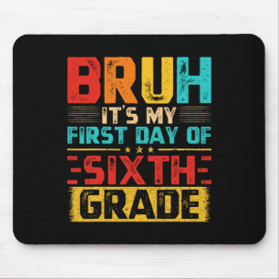 Vintage Bruh It’s My First Day Of 6th Grade Grade  Mouse Pad