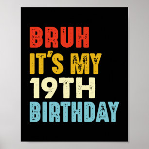Vintage Bruh It's My 19th Birthday 19 Years Old  Poster