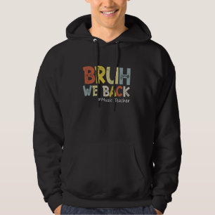 Vintage Bruh We Back Music Teacher Outfit Back To Hoodie