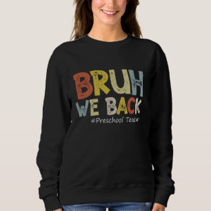 Vintage Bruh We Back Preschool Teacher Outfit Back Sweatshirt