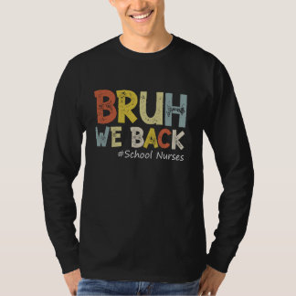 Vintage Bruh We Back School Nurses Funny Back To S T-Shirt