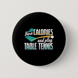 Vintage Burn Calories And Play Table Tennis Ping P 6 Cm Round Badge