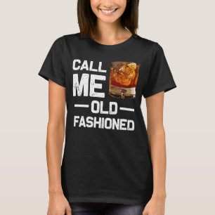 Vintage Call Me Old Fashioned Gif Whiskey T-Shirt