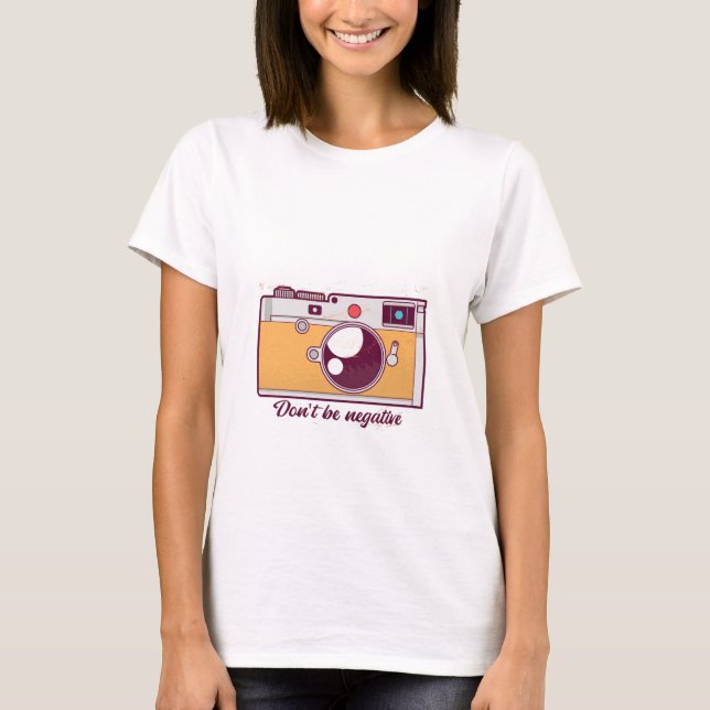 Vintage Camera, Dont Be Negative T-Shirt (Front)