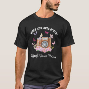 Vintage Camera When Life Gets Blurry Photographer  T-Shirt