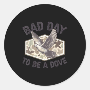 Vintage Camo Dove Hunting Bad Day To Be A Dove Hun Classic Round Sticker