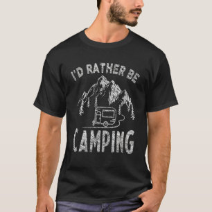 Vintage Camp I'd Rather Be Camping Mountains Trave T-Shirt