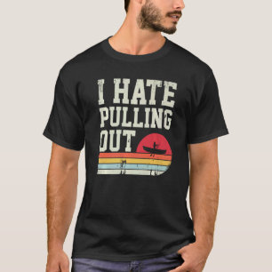 Vintage Camping I Hate Pulling Out Retro Travel Tr T-Shirt
