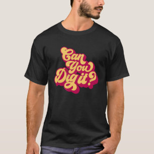 Vintage Can You Dig It Retro 70s Disco Era Graphic T-Shirt