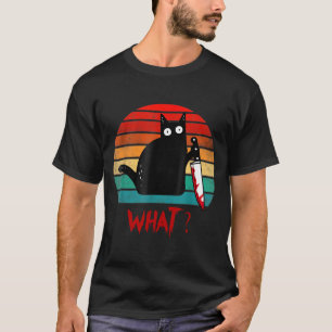 Vintage Cat What_ Funny Black Cat Murderous Cat T-Shirt