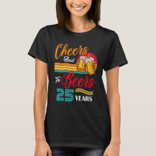 Vintage Cheers and Beers To My 25 Year Old Bday 25 T-Shirt