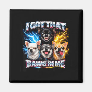 Vintage chihuahua got dawg in funny boys girls magnet