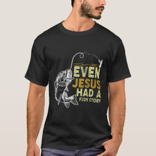 Vintage Christian Dad Fishing Even Jesus Had A Fis T-Shirt