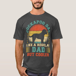 Vintage Cockapoo Dad Like A Regular Dad Cockapoo F T-Shirt