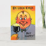 Vintage CockEyed Customisable Birthday Card<br><div class="desc">Vintage "I'm Cock-Eyed but Happy" customisable card.  Custom restored,  high quality vintage image.</div>