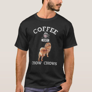 Vintage Coffee And Chow Chows Funny Chow Chow Dog T-Shirt