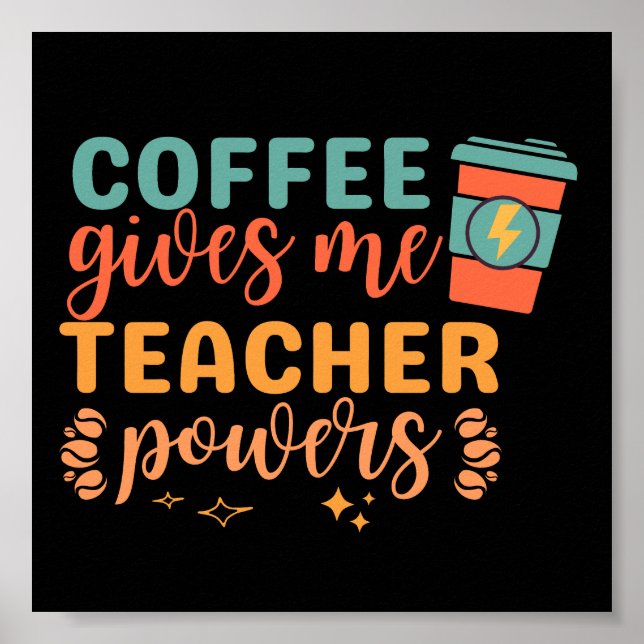 Vintage Coffee Gives Me Teacher Powers Poster (Front)