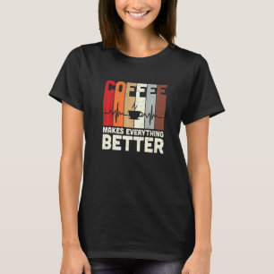 Vintage Coffee Makes Everything Better Caffeine Ad T-Shirt