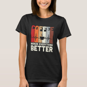 Vintage Coffee Makes Everything Better Caffeine Ad T-Shirt