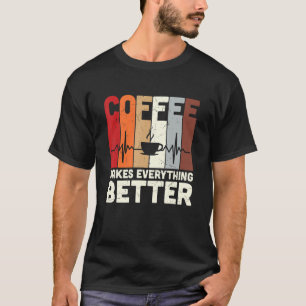 Vintage Coffee Makes Everything Better Caffeine Ad T-Shirt