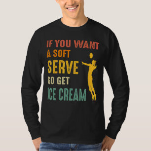 Vintage College Volleyball If You Want A Soft Serv T-Shirt