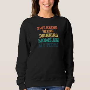 Vintage Coloured  Swearing Wine Drinking Moms Are  Sweatshirt