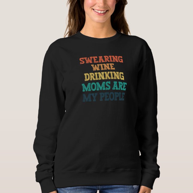 Vintage Coloured  Swearing Wine Drinking Moms Are  Sweatshirt (Front)