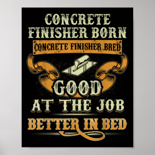 Vintage Concrete Finisher Good At The Job Better I Poster
