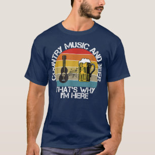 Vintage Country Music And Beer That's Why I'm Here T-Shirt