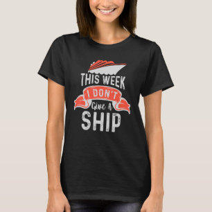 Vintage  Cruise Ship 2022 This Week I Don't Give A T-Shirt