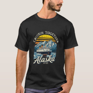 Vintage Cruisin Together Alaska 2025 Friend Family T-Shirt