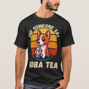 Vintage Cute Basenji Dog Did Someone Say Boba Tea T-Shirt
