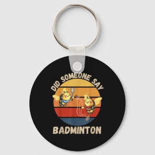 Vintage Cute Bee Did Someone Say Badminton Lover  Key Ring