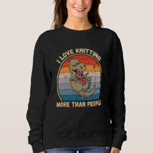 Vintage Cute Dinosaur I Love Knitting More Than Pe Sweatshirt
