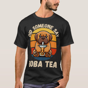 Vintage Cute Mastiff Dog Did Someone Say Boba Tea T-Shirt