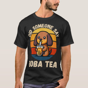 Vintage Dachshund Dog Did Someone Say Boba Tea Lov T-Shirt