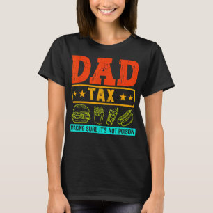 Vintage Dad Tax Making Sure Fathers Day Dad Tax Fo T-Shirt