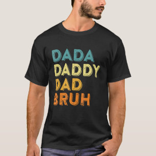 Vintage Dada Daddy Dad Bruh Quotes Father S Day 3 T-Shirt