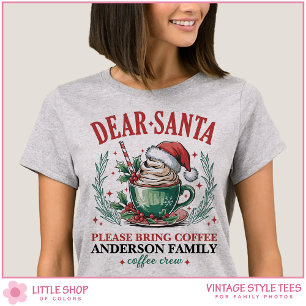 Vintage Dear Santa Bring Coffee Family Christmas T-Shirt