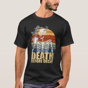 Vintage Death before Decaf Coffee Skeleton java or T-Shirt