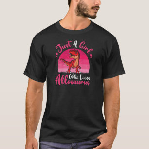 Vintage Dinosaur Just A Girl Who Loves Allosaurus T-Shirt