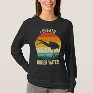 Vintage Diving  Scuba Dive  I Breathe Underwater T-Shirt