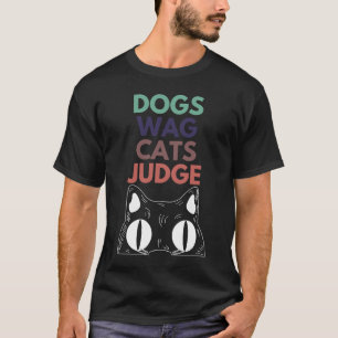 Vintage Dogs Wag Cats Judge Cat Dog T-Shirt