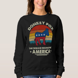 Vintage Donkey Pox The Disease Destroying America  Sweatshirt