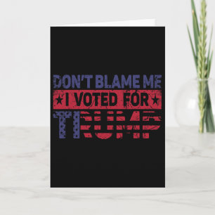Vintage Don't Blame Me I Voted For Trump Card