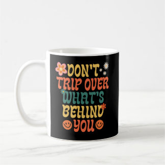 Vintage Don't Trip Over What's Behind You Coffee Mug