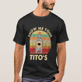 Vintage Drinking Tee Show Me Your Tito's Funny Vod