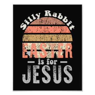 Vintage Easter Silly Rabbit Easter Is For Jesus Photo Print