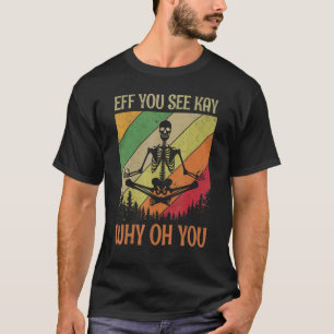 Vintage Eff You See Kay Why Oh You Skeleton Yoga T-Shirt